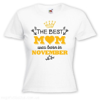 Жіноча футболка з принтом "The best mom was born in november" Push IT - Інтернет-магазин спільних покупок ToGether