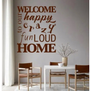 Вінілова інтер'єрна наклейка декор на стіну та шпалери (скло, меблі, дзеркало, метал) "Welcome to our happy crazy fun loud home" з 97х116 - Інтернет-магазин спільних покупок ToGether