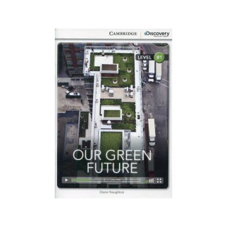 Книга Cambridge University Press CDIR B1 Our Green Future 28 с (9781107672864) - Інтернет-магазин спільних покупок ToGether