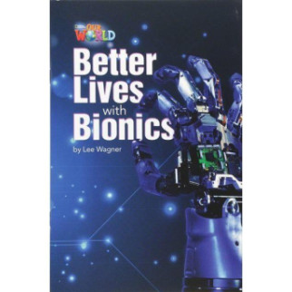 Книга ABC Our World Readers 6 Better Lives with Bionics 16 с (9781285191560) - Інтернет-магазин спільних покупок ToGether