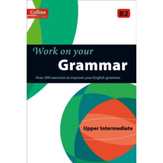 Книга Collins Work on Your Grammar B2 Upper-Intermediate 128 с (9780007499632) - Інтернет-магазин спільних покупок ToGether