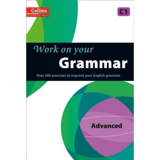 Книга Collins Work on Your Grammar C1 Advanced 128 с (9780007499670) - Інтернет-магазин спільних покупок ToGether