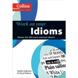 Книга Collins Work on Your Idioms B1-C2 128 с (9780007464678) - Інтернет-магазин спільних покупок ToGether