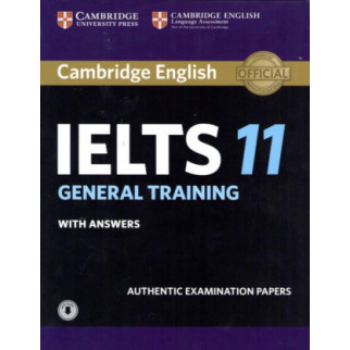 Книга Cambridge University Press Cambridge IELTS 11 General Training Authentic Examination Papers with answers and Downloadable Audio 144 с (9781316503973) - Інтернет-магазин спільних покупок ToGether