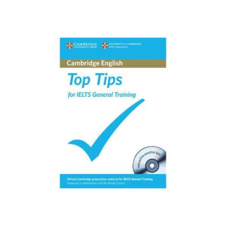 Книга Cambridge University Press Top Tips for IELTS General Training with CD-ROM Interactive Practice Test 92 с (9781906438739) - Інтернет-магазин спільних покупок ToGether